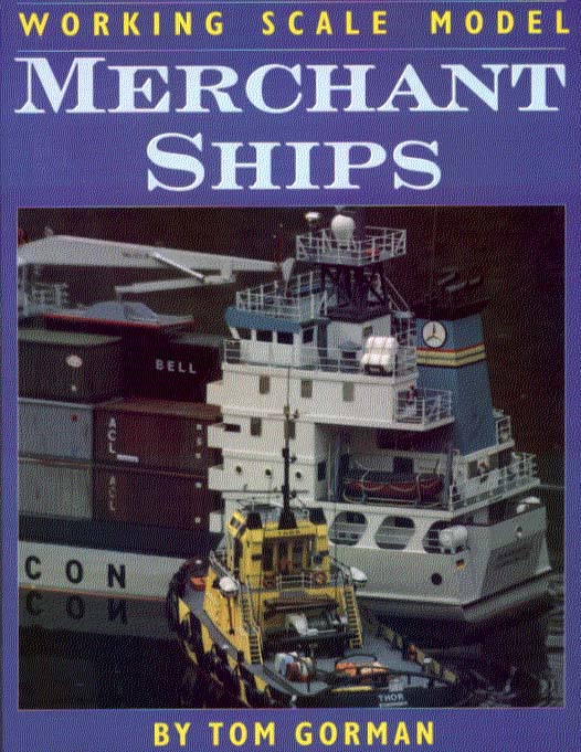 Working Scale Model Merchant Ships. By Tom Gorman. soft cover . 184 pages